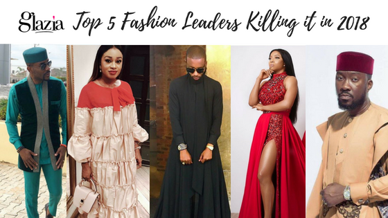 Top Five Nigerian Fashion Leaders Killing IT in 2018 Glazia